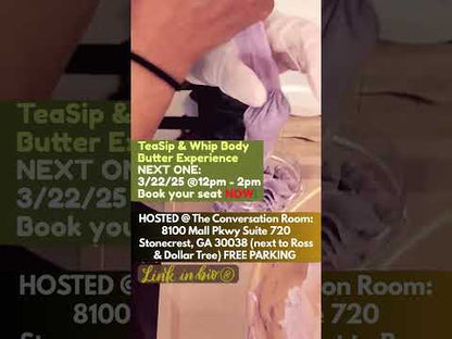 TeaSip & Whip Body Butter Experience!
